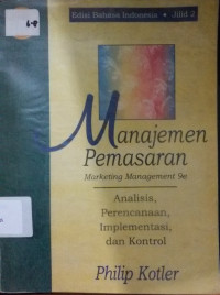 Manajemen Pemasaran - Analisis, Perencanaan, Implementasi, dan Kontrol Jilid 2