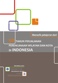 Menarik Pelajaran Dari 50 Tahun Perjalanan Perencanaan Wilayah Dan Kota Di Indonesia