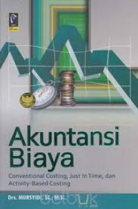 Image of Akuntansi Biaya: Conventional Costing, Just in Time, dan Activity-Based Costing