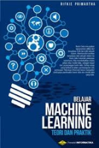 Belajar Machine Learning Teori Dan Praktek bahasa : pendahuluan machines learning , mengenal bahasa R, Matemarika dan algoritma , K- NN , K- Means, Deep Learning dan Materi Pengayaan