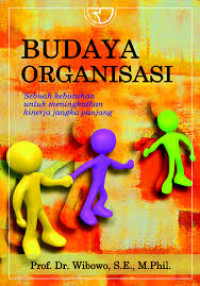 Budaya Organisasi sebuah kebutuhan untuk meningkatka kinerja jangka panjang