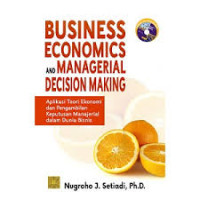 Business Economics And Managerial Decision Making aplikasi teori ekonomi dan pengendalian keputusan managerial dalam bisnis