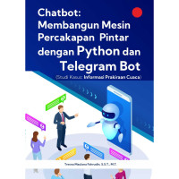 Chatbot : Membangun Mesin Percakapan Pintar Dengan Phityon Dab Telegram Bot ( Studi Kasis Informasi Praktik Cuaca )