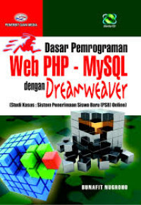Dasar pemrograman Web PHP - MYSQL dengan Dreamweaver  Studi kaus : sistem Penerimaan siswa Baru (PSB) Online