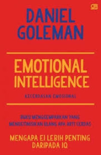 Emotional Intelligence ( Kecerdaan Emosional ) buku menggemparkan yang mendifinisikan ulang apa arti cerdas mengapa EI lebih Penting Dari pada IQ