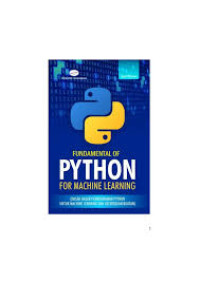 Fundamental Of Python For Machine Learning ( Dasar - dasar Pemrograman Python untuk learning dan kecerdasan buatan)