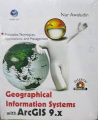 Principle,techniques application and management Geographical information systems with ARC GIS 9. X