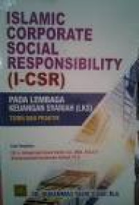 Islamic Corporate Social Responsibility ( I-CSR ) pada Lembaga keuangan syariah (LKS) Teori dan Praktek