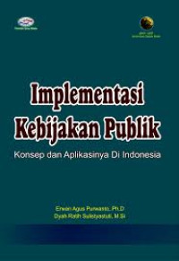 Implementasi kebijakan publik konsep dan aplikasinya di inonesia