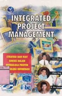 intergrated project Management Strategi dan Kiat sukses dalam mengelola proyek teknologi informasi