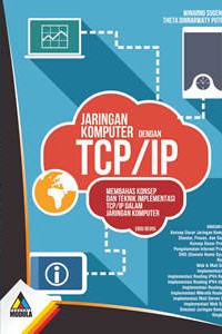 Jaringan Komputer dengan TCP / IP Membahas konsep dan teknik impelementasi TCP/IP Dalam Jaringan Komputer