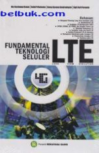 Fundamental Teknologi Seluler LTE ( Long Tern Evolution ) Bahasan Mengenai teknologi long term evalution( LTE ) Standardisasi LTE , Arsitektur LTE