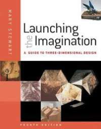 Launching The Imagination A Guide To Three-Dimensional Design