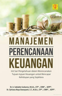 MANAJEMEN PERENCANAAN KEUANGAN Inti Sari Pengetahuan dalam Merencanakan Tujuan-tujuan Keuangan untuk Mencapai Kehidupan yang Sejahtera