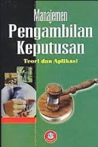 Manajemen Pengambilan Keputusan Teori dan Aplikasi