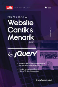 Membuat Website Cantik & Menarik dengan JQuery membuat website menjadi Interaktif dan menarik dalam waktu singkat membahas tentang JQuery ,JQuery UI dan J Query AJAX