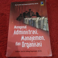 Mengenal Administrasi Manajemen Dan Organisasi