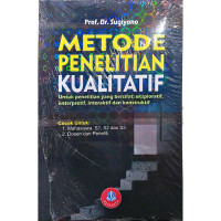 Metode Penelitian Kualitatif Untuk Penelitian yang bersifat : Eksploriratif,Enterpretif,Interaktif dan Konstruktif Cocok Untuk S1, S2 dan S3, Serta Dosen dan Peneliti