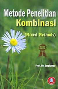 Metode Penelitian Kombinasi ( MIXED METHODS)