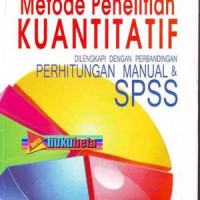 Metode Penelitian Kuantitatif Dilengkapi dengan Perbandingan Perhitungan Manual dan SPSS