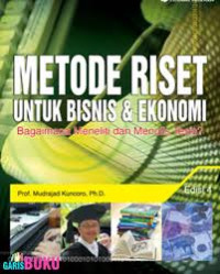 Metode riset untuk bisnis & ekonomi bagaimana meneliti dan menulis tesis ?