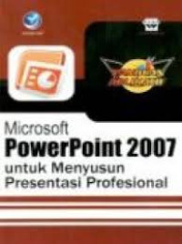 Panduan aplikasi microsoft power point 2007 untuk menyusun presntasi profesional