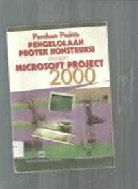 Panduan praktis pengelolaan proyek kontruksi dengan microsoft project 2000