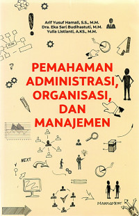 Pemahaman praktis administrasi, organisasi, dan manajemen