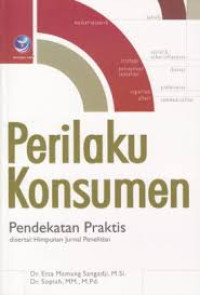 Perilaku Konsumen pendekatan Praktis disertai Himpunan jurnal penelitian