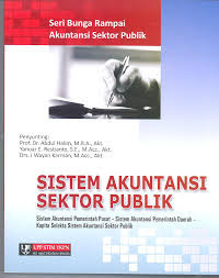 Seri Bunga rampai Sistem Akuntansi Sektor Publik sistem akuntansi pemerintahan pusat sistem akuntansi pemeritahan daerah kapital selekta sistem akuntansi sektor publik