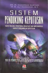 Image of Sistem Pendukung Keputusan suatu wacana struktural idealisasi dan implementasi konsep pengembangan keputusan