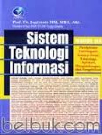 Sistem Teknologi Informasi : Pendekatan terintergrasi konsep dasar teknologi aplikasi pengembangan dan pengelolaan edisi 3