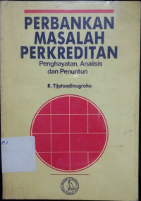 Image of Perbankan Masalah Perkreditan - Penghayatan, Analisis dan Penuntun