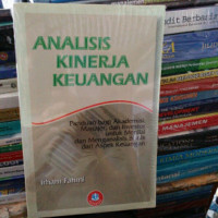 Analisis Kinerja Keuangan Panduan bagi akademisi manajer dan investor untuk menilai dan menganalisis bisnis dari aspek keuangan