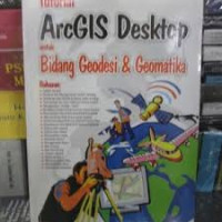 Tutorial Arc GIS Desktop untuk Bidang Geodesi & Geomatika