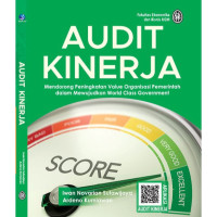 Audit Kinerja Mendorong Peningkatan value Organisasi Pemerintahan Dalam Mewujudkan Workf Class Govermment Score