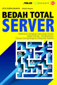Image of Bedah Total Server: Referensi Lengkap Teknologi Server, Data Center, Virtualization, Cloud Computing & Enterprise System