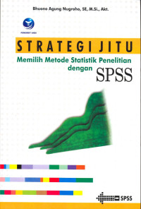 Strategi Jitu Memilih Metode Statistik Penelitian dengan SPSS