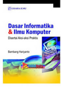 Image of Dasar Informatika & Ilmu Komputer Disertai Aksi - aksi Praktis