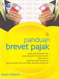 Image of Panduan Brevet Pajak - Pajak Pertambahan Nilai, Pajak Penjualan Barang Mewah, Bea Meterai, PBB, Bea Perolehan Hak Atas Tanah dan/atau Bangunan