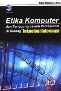 Etika Komputer dan Tanggung Jawab Profesional Di Bidang Teknologi Informasi