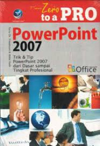 Image of From zero to a Pro Power point 2007 trik & tip power point 2007 dari dasar sampai tingkat profesional