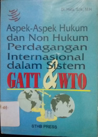 Image of Aspek-aspek Hukum dan Non Hukum Perdagangan Internasional dalam Sistem Gatt & WTO