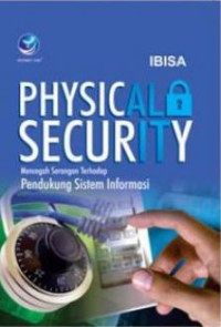 Physical Security - Mencegah Serangan Terhadap Pendukung Sistem Informasi