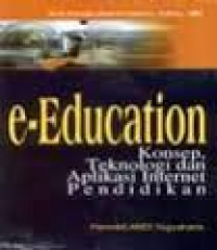 Image of E- Ducation konsep,teknologi dan aplikasi internet pendidikan