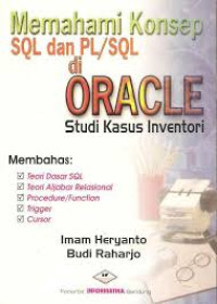 Memahami konsep SQL dan PL/SQL di Oracle studi kasus Inventori :  Teori Dasar SQL,Teori Aljabar Relasional, procedure & Funcion dll