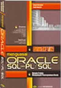 Menguasai Oracle SQL dan PL/SQL : Teori dasar SQL,Aljabar Relasional,Storred procedure/function,percabangan,eksepsi ,studi kasus.dll