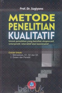 metode penelitian kuantitatif untuk penelitian yang bersifat : eksploratif, enterpretif , interaktif dan konstruktif