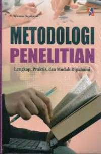 Metodologi penelitian lengkap , praktis , dan mudah dipahami