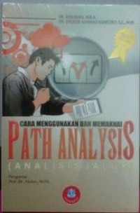 Cara Menggunakan dan Memaknai Path Analysis (Analisis Jalur)